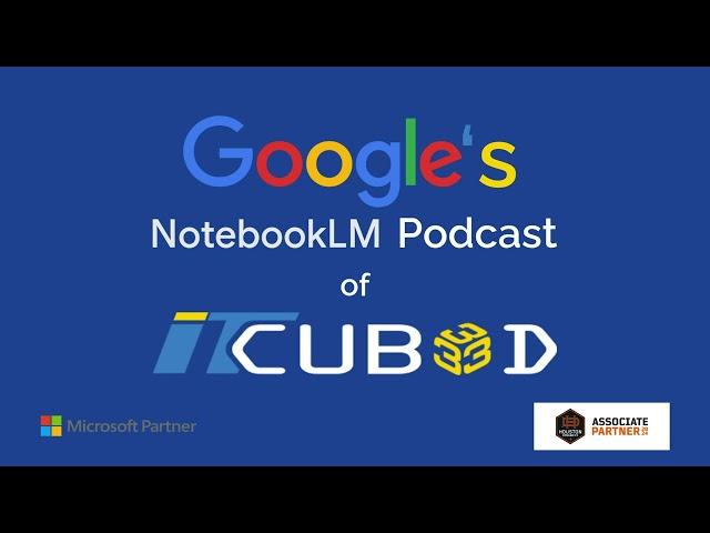 Explore ITCubed: AI-Powered Podcast by Google’s NotebookLM | Business IT Strategy and Cybersecurity