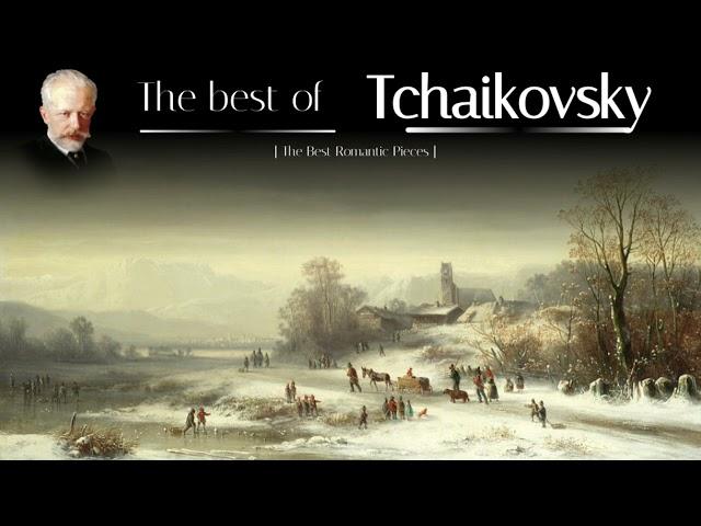 The Best of Tchaikovsky | The Greatest Romantic Composer | Classical Music