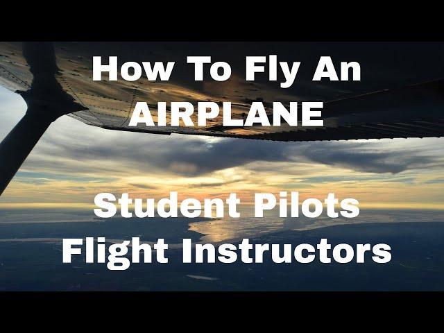 How To Fly An Airplane handbook Student Pilots & Flight Instructors