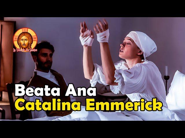 Beata Ana Catalina Emmerick: Una Maravillosa Historia de Fe