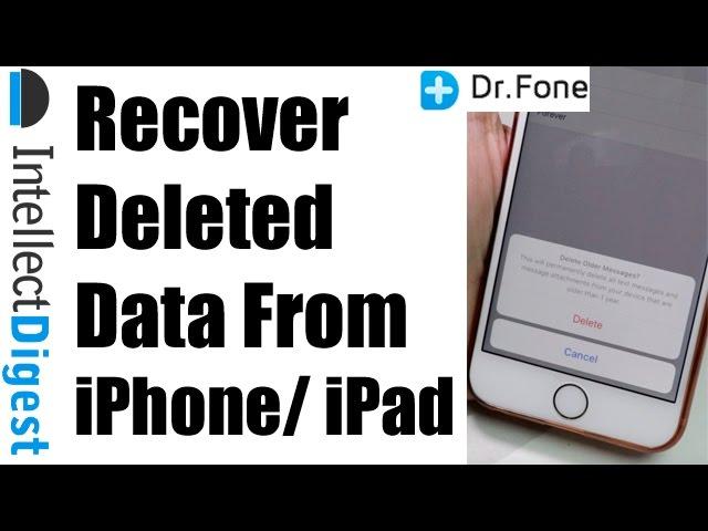 Recover Deleted Data From iPhone/ iPad With Dr. Fone | Intellect Digest