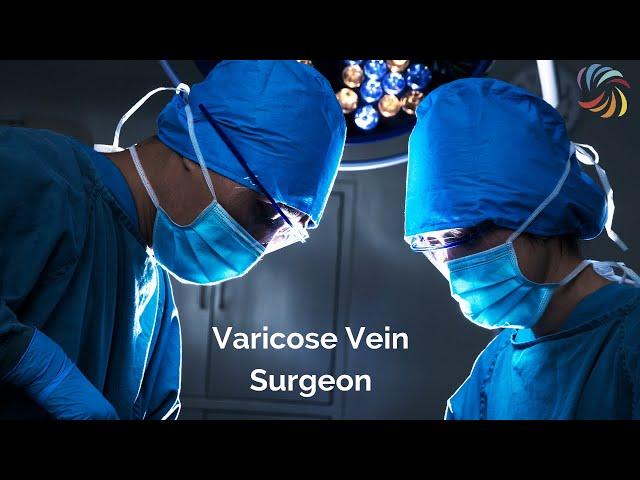 What to look for in a Varicose Vein Surgeon?