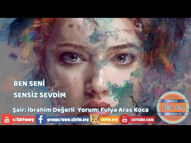 Seni Sensiz Sevdim | Yorum Fulya Aras - Şiir Fm' de Haftanın Şairi - İbrahim Değerli