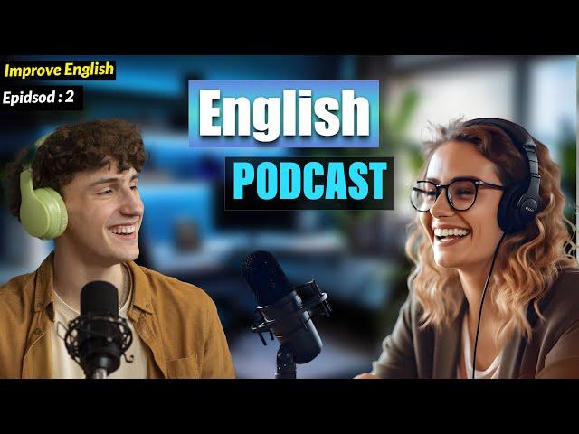 Learn English With Podcast Conversation  Episode 2 | English Podcast For Beginners #englishpodcast