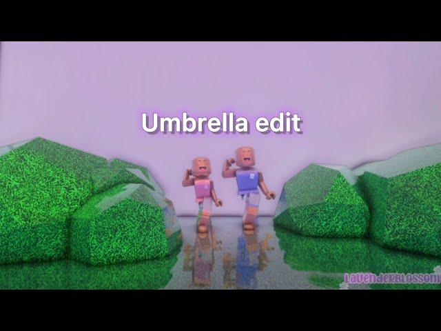 Umbrella - Roblox 2021 Edit || •Lavenderblossom•