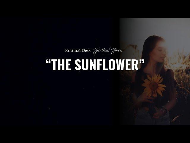 The Sunflower - Spiritual Stories by Kristina Dahl