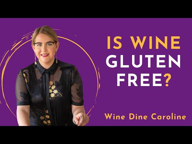 IS WINE GLUTEN FREE? Everything you need to knowㅣWine Dine Caroline