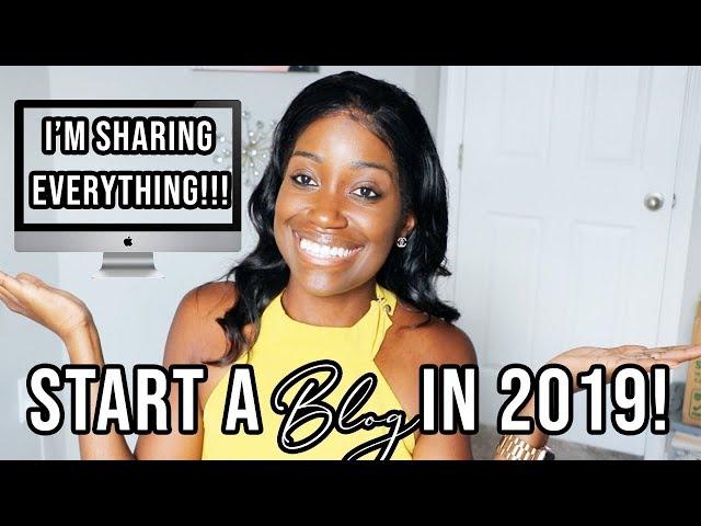 HOW TO START A BLOG IN 2019!! | Blogging Tips, Make Money Blogging + More!