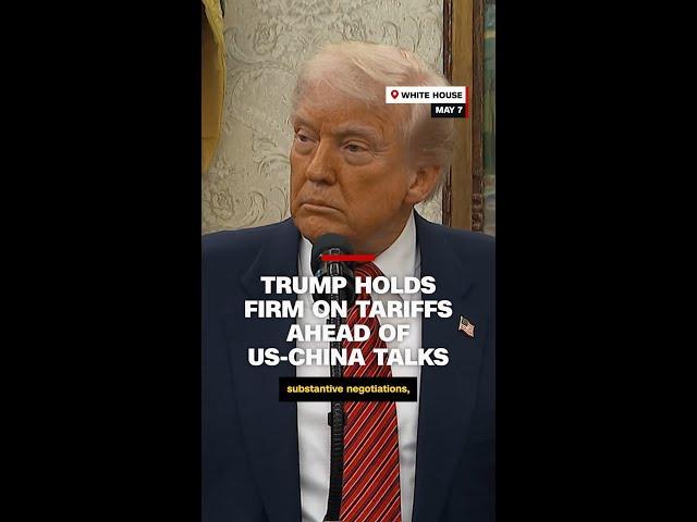 Trump holds firm on tariffs ahead of US-China talks