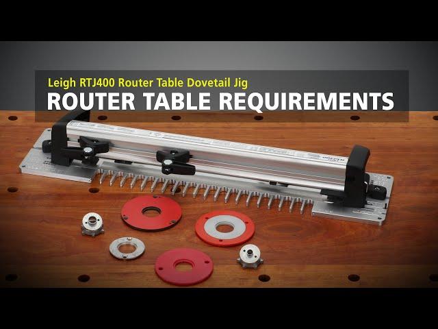 Leigh RTJ400 Router Table Dovetail Jig - Router Table Requirements