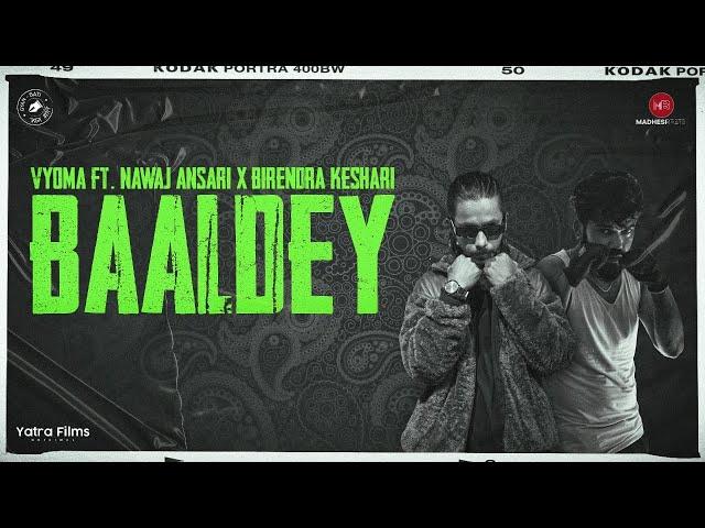 "BAALDEY" - VYOMA Ft @NawajAnsari X @MadhesiBeats | Official Music Video | Gyan Gati 2022