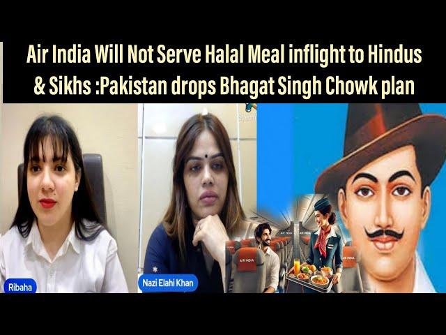 Air India Will Not Serve Halal Meal inflight to Hindus and Sikhs :Pak drops Bhagat Singh Chowk plan