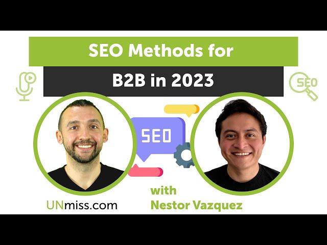 Nestor Vazquez: SEO Methods for B2B in 2023