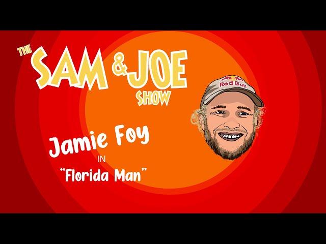 The Sam and Joe Show : Episode 1 "Florida Man" with Jamie Foy