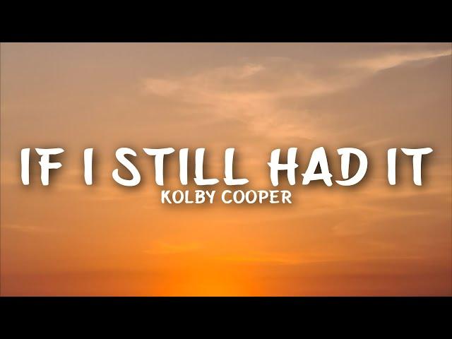 Kolby Cooper - If I Still Had It (Lyrics)