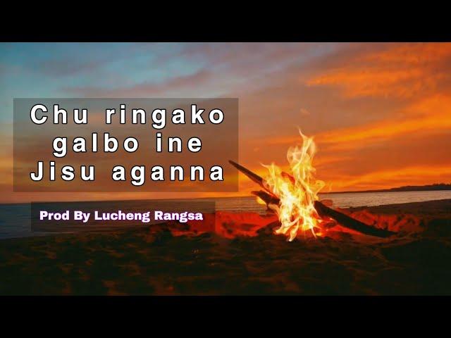 Chu ringako galbo ine Jisu agana | prod by Lucheng Rangsa.