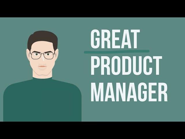 What It Takes To Become A Great Product Manager