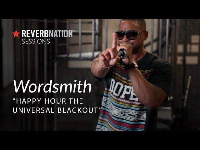 ReverbNation Sessions | Wordsmith | Happy Hour The Universal Blackout