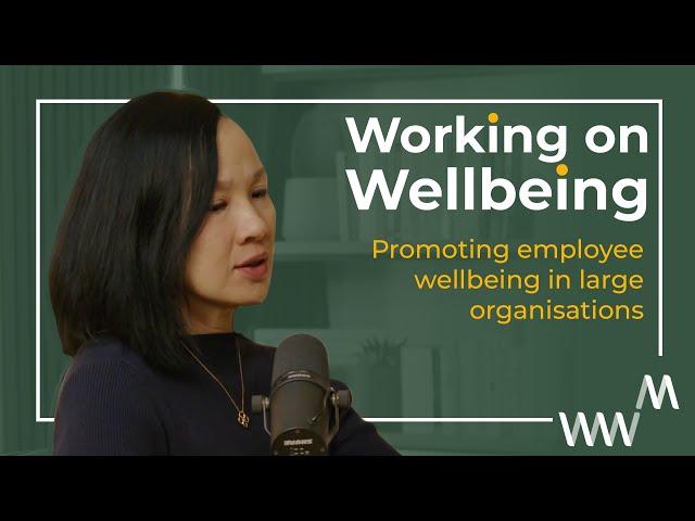 Dr Diana Han on employee wellbeing in large organisations | Working on Wellbeing S2E2