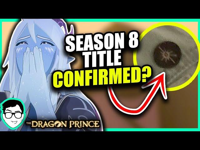 SEASON 8 TITLE REVEALED?! | The Dragon Prince News, Theories + MORE | Netflix | 2024