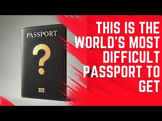 9 of The World's Most Difficult Passports to Obtain - Do You Qualify?