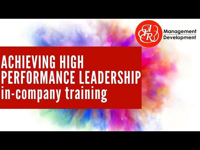 Achieving High Performance Leadership In-Company Training Course