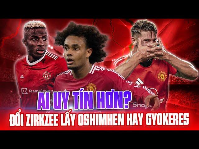 ĐỔI ZIRKZEE + 30M LẤY VICTOR OSIMHEN: THƯƠNG VỤ THẾ KỶ CỦA MAN UTD!