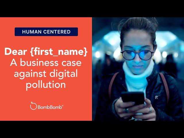 Dear {first_name}: A business case against digital pollution