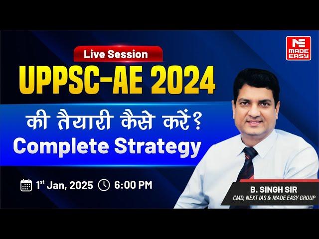 Preparation Strategy for UPPSC-AE 2024 by B.Singh Sir | MADE EASY