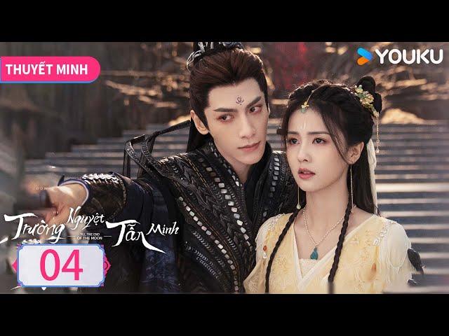 [Thuyết Minh Trọn Bộ]  Trường Nguyệt Tẫn Minh - Tập 04 | La Vân Hi & Bạch Lộc | YOUKU