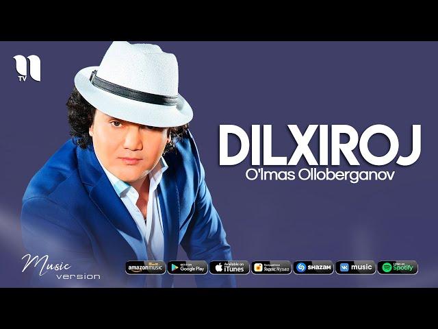 O'lmas Olloberganov - Dilxiroj (Music Version)