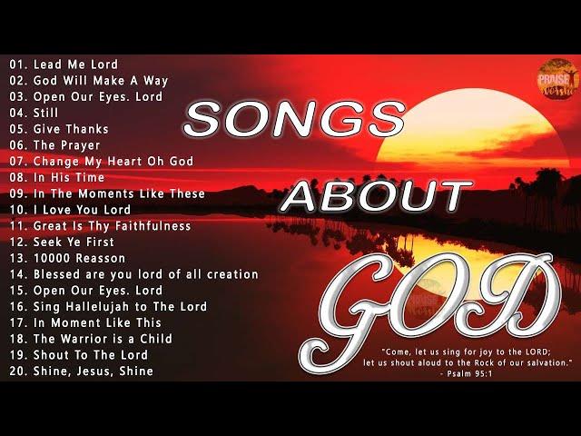 Songs About God Collection  Top 100 Praise And Worship Songs All Time  Nonstop Good Praise Songs