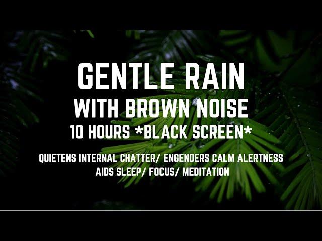 GENTLE RAIN WITH SMOOTHED BROWN NOISE FOR SLEEPING/ FOR FOCUS AND STUDY/ 10 HOURS