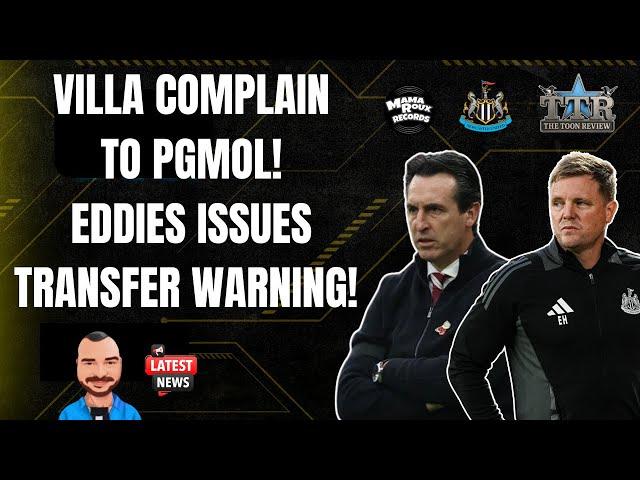 VILLA COMPLAIN TO PGMOL! | EDDIE ISSUES TRANSFER WARNING! | NUFC NEWS!