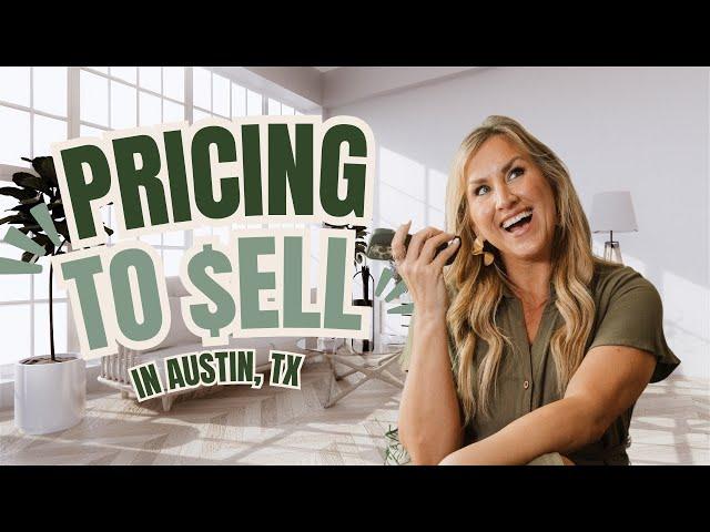 Pricing Your Austin, TX Home To Sell At The Highest Price