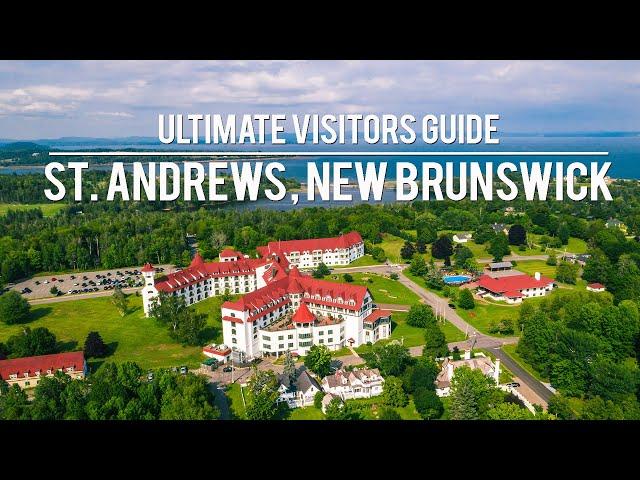 ST ANDREWS, NEW BRUNSWICK - ULTIMATE VISITORS GUIDE