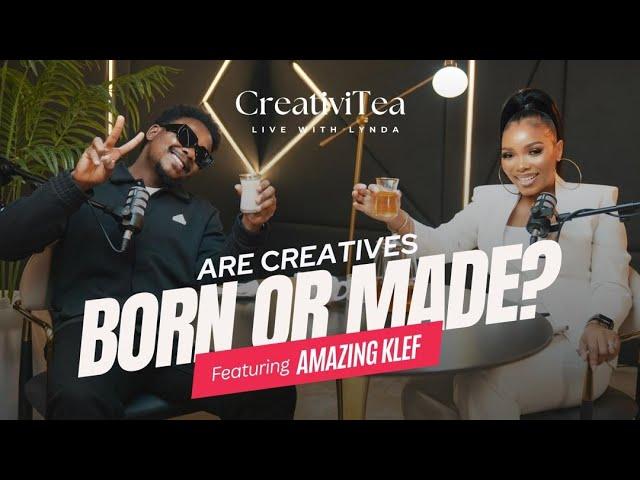 Are Creatives Born or Made? | Ft Popular Nigerian Photographer, Amazing Klef | CreativiTEA Ep. 5