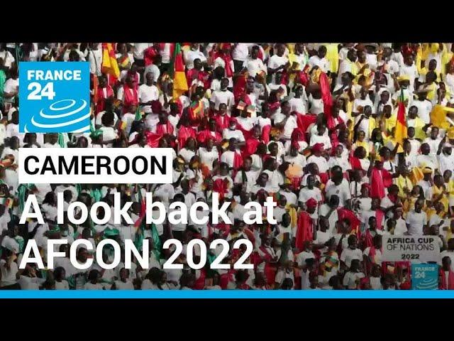 AFCON 2022 - Cameroon: The memorable moments from the tournament • FRANCE 24 English