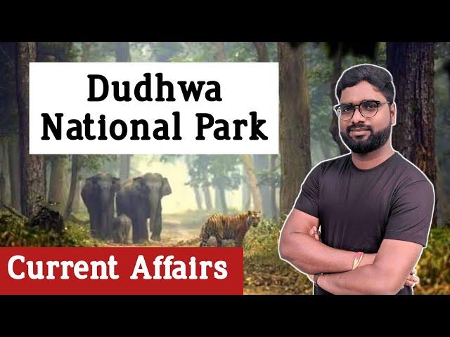 Dudhwa National Park | Geography by Shivan @ShivanConcepts