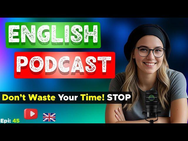 Learn English With Podcast Conversation Episode 45 | Podcast For Learning English #englishpodcast