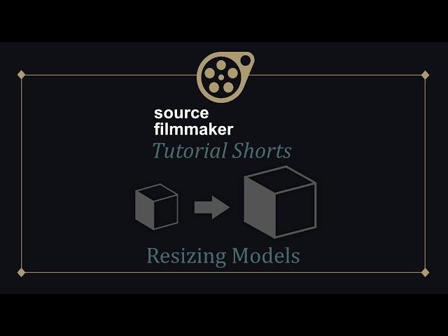 SFM Tutorial Shorts - Resizing Models