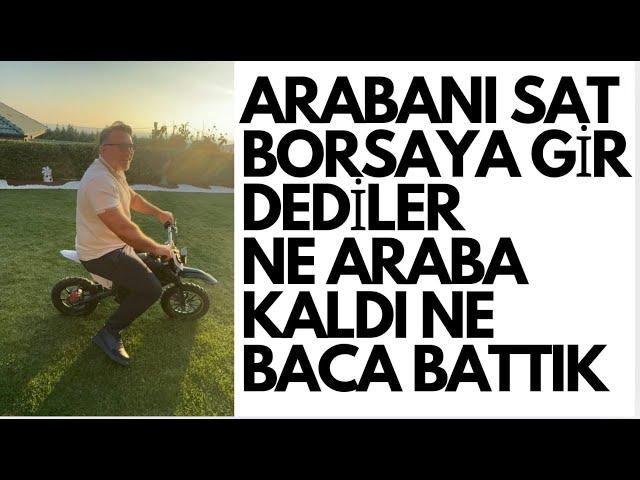 Arabayı SAT | Borsaya gir dediler!!!