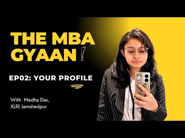 MBA GYAAN 02: What is a profile and why is it so important if you want to go to a good b-school