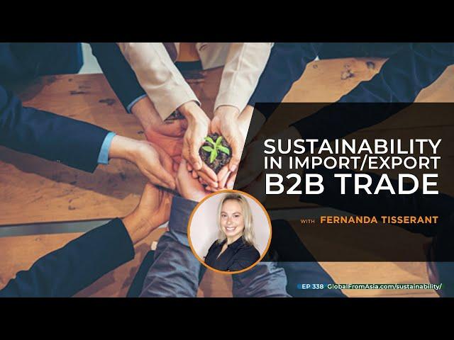 Video Podcast | Sustainability in Import/Export B2B Trade