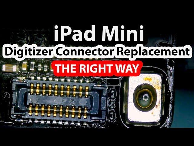 iPad mini Damaged Digitizer FPC Connector Replacement The Right Way