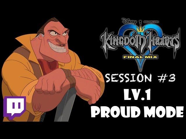 Twitch: Kingdom Hearts - LV.1 PROUD MODE: Session #3