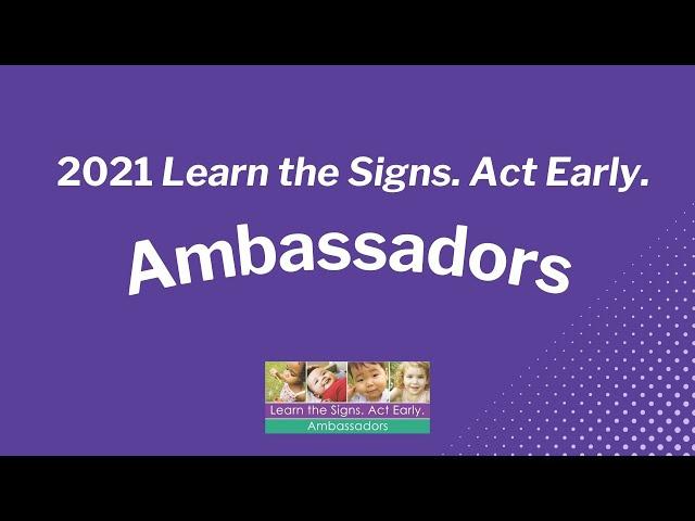 "Learn the Signs. Act Early." Ambassadors, 2021-2022