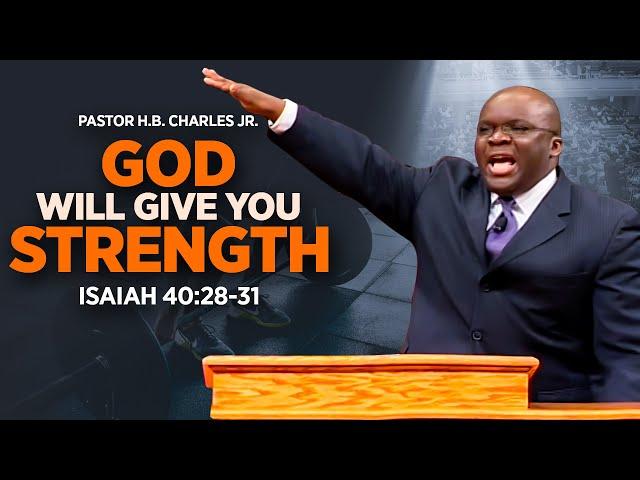 Isaiah 40 Sermon " God Will Give You Strength " Pastor HB Charles Jr