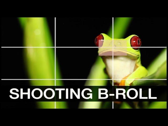 How to Shoot Better B-Roll: Quick Filmmaking Tips