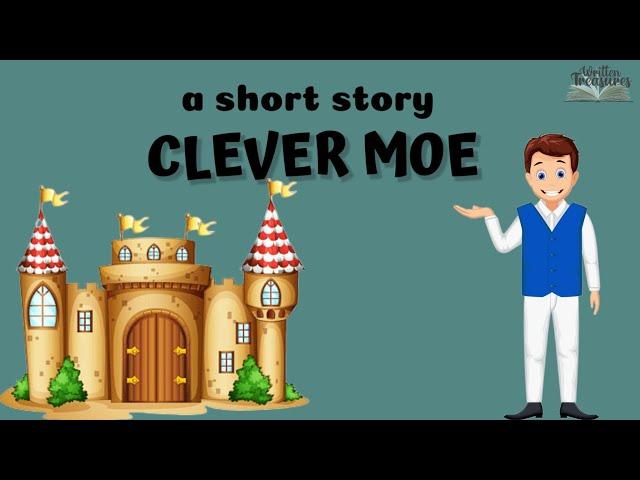 Short Stories | Moral Stories | Clever Moe | #writtentreasures #moralstories #shortstories